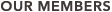 OUR MEMBERS
